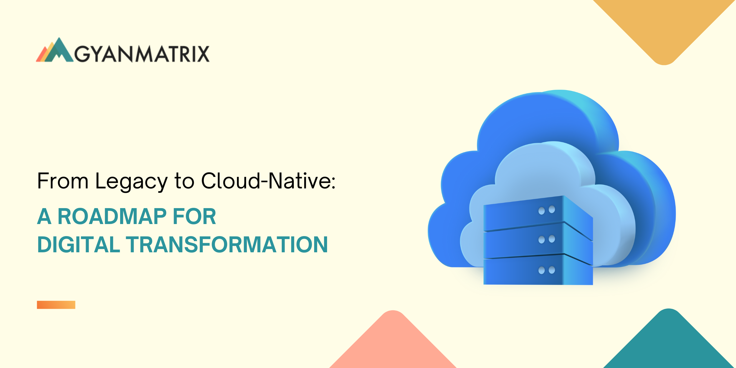 From Legacy to Cloud-Native: A Roadmap for Digital Transformation